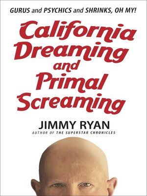 cover image of California Dreaming and Primal Screaming